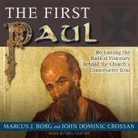The First Paul : Reclaiming the Radical Visionary Behind the Church's Conservative Icon