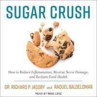 Sugar Crush : How to Reduce Inflammation, Reverse Nerve Damage, and Reclaim Good Health