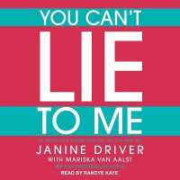 You Can't Lie to Me : The Revolutionary Program to Supercharge Your Inner Lie Detector and Get to the Truth