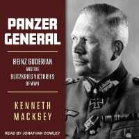 Panzer General : Heinz Guderian and the Blitzkrieg Victories of WWII