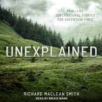 Unexplained : Real-Life Supernatural Stories for Uncertain Times