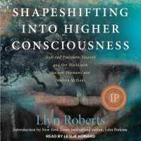 Shapeshifting into Higher Consciousness : Heal and Transform Yourself and Our World with Ancient Shamanic and Modern Methods （Library）