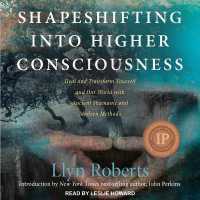 Shapeshifting into Higher Consciousness Lib/E : Heal and Transform Yourself and Our World with Ancient Shamanic and Modern Methods