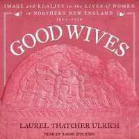 Good Wives : Image and Reality in the Lives of Women in Northern New England, 1650-1750 （Library）