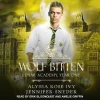 Wolf Bitten : Lunar Academy, Year One (Lunar Academy, Year One Series Lib/e) （Library）