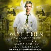 Wolf Bitten : Lunar Academy, Year One (Lunar Academy, Year One)