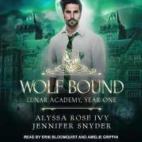 Wolf Bound : Lunar Academy, Year One (Lunar Academy, Year One)