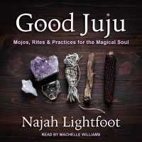 Good Juju : Mojos, Rites & Practices for the Magical Soul