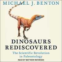 Dinosaurs Rediscovered : The Scientific Revolution in Paleontology