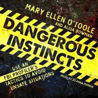 Dangerous Instincts : Use an FBI Profiler's Tactics to Avoid Unsafe Situations