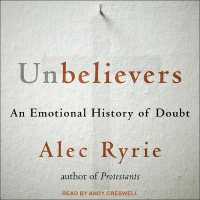 Unbelievers : An Emotional History of Doubt