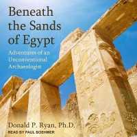 Beneath the Sands of Egypt : Adventures of an Unconventional Archaeologist