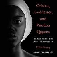 Orishas, Goddesses, and Voodoo Queens : The Divine Feminine in the African Religious Traditions