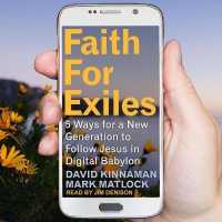 Faith for Exiles : 5 Ways for a New Generation to Follow Jesus in Digital Babylon