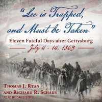 Lee Is Trapped, and Must Be Taken Lib/E : Eleven Fateful Days after Gettysburg: July 4 - 14, 1863