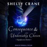 Consequence & Undeniably Chosen (Significance)