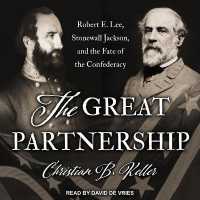 The Great Partnership Lib/E : Robert E. Lee, Stonewall Jackson, and the Fate of the Confederacy （Library）