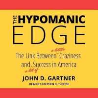 The Hypomanic Edge Lib/E : The Link between (a Little) Craziness and (a Lot Of) Success in America （Library）