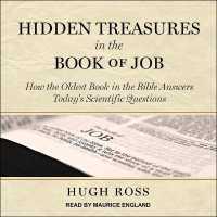 Hidden Treasures in the Book of Job : How the Oldest Book in the Bible Answers Today's Scientific Questions （Library）