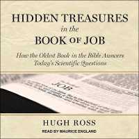 Hidden Treasures in the Book of Job : How the Oldest Book in the Bible Answers Today's Scientific Questions