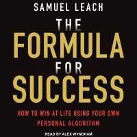 The Formula for Success : How to Win at Life Using Your Own Personal Algorithm