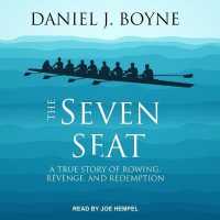 The Seven Seat Lib/E : A True Story of Rowing, Revenge, and Redemption （Library）