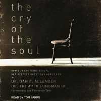 The Cry of the Soul : How Our Emotions Reveal Our Deepest Questions about God