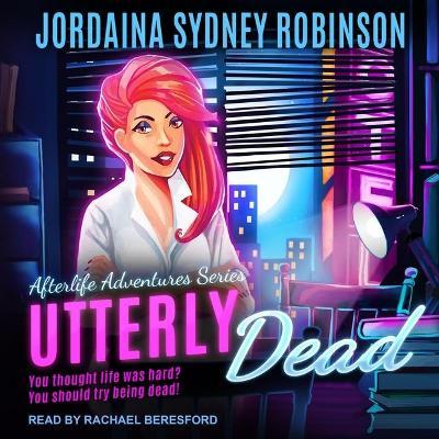 Utterly Dead (Paranormal Ghost Cozy Mystery)