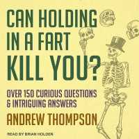 Can Holding in a Fart Kill You? : Over 150 Curious Questions and Intriguing Answers （Library）