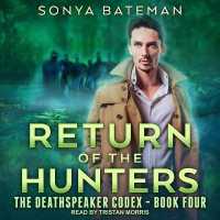 Return of the Hunters (Deathspeaker Codex Series Lib/e) （Library）