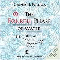 The Fourth Phase of Water Lib/E : Beyond Solid, Liquid, and Vapor （Library）