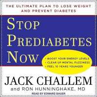 Stop Prediabetes Now : The Ultimate Plan to Lose Weight and Prevent Diabetes （Library）
