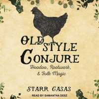 Old Style Conjure : Hoodoo, Rootwork, & Folk Magic