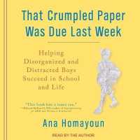 That Crumpled Paper Was Due Last Week : Helping Disorganized and Distracted Boys Succeed in School and Life （Library）