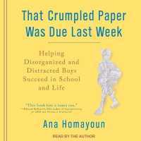 That Crumpled Paper Was Due Last Week : Helping Disorganized and Distracted Boys Succeed in School and Life