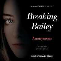 Breaking Bailey (Anonymous Diaries Lib/e) （Library）