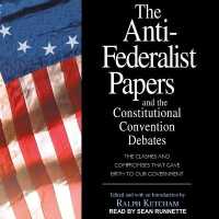 The Anti-Federalist Papers and the Constitutional Convention Debates Lib/E （Library）