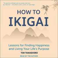 How to Ikigai : Lessons for Finding Happiness and Living Your Life's Purpose