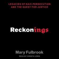 Reckonings : Legacies of Nazi Persecution and the Quest for Justice
