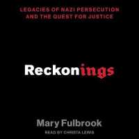 Reckonings : Legacies of Nazi Persecution and the Quest for Justice