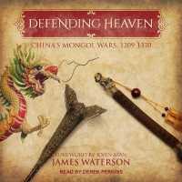 Defending Heaven : China's Mongol Wars, 1209-1370 （Library）