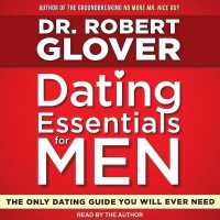 Dating Essentials for Men : The Only Dating Guide You Will Ever Need （Library）