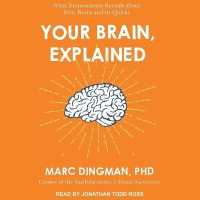Your Brain, Explained : What Neuroscience Reveals about Your Brain and Its Quirks （Library）