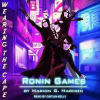 Ronin Games (Wearing the Cape Series Lib/e) （Library）