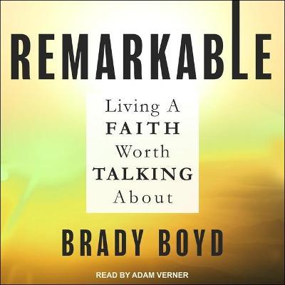 Remarkable : Living a Faith Worth Talking about （Library）