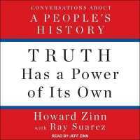 Truth Has a Power of Its Own : Conversations about a People's History （Library）