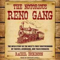 The Notorious Reno Gang Lib/E : The Wild Story of the West's First Brotherhood of Thieves, Assassins, and Train Robbers （Library）