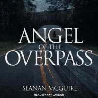 Angel of the Overpass (Ghost Roads Series Lib/e) （Library）