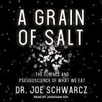 A Grain of Salt Lib/E : The Science and Pseudoscience of What We Eat （Library）
