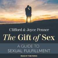 The Gift of Sex : A Guide to Sexual Fulfillment